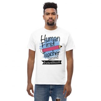Human First Teacher Second T-shirt