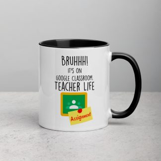 Bruhh ! It's on Google Classroom Mug