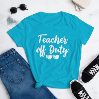 Teacher Off Duty Women's short sleeve t-shirt